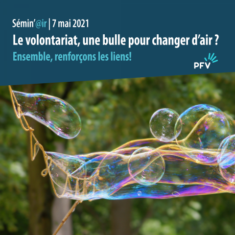 7 mai Sémin'@ir | Le volontariat, une bulle pour changer d'air? Ensemble, renforçons les liens
